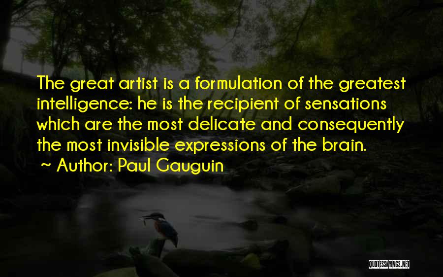 Brain And Intelligence Quotes By Paul Gauguin