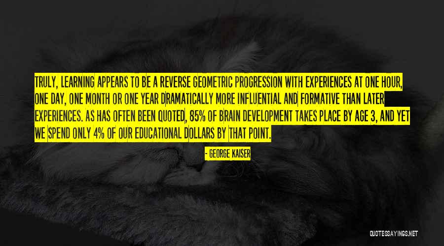 Brain And Learning Quotes By George Kaiser Brain And Learning Quotes By George Kaiser
