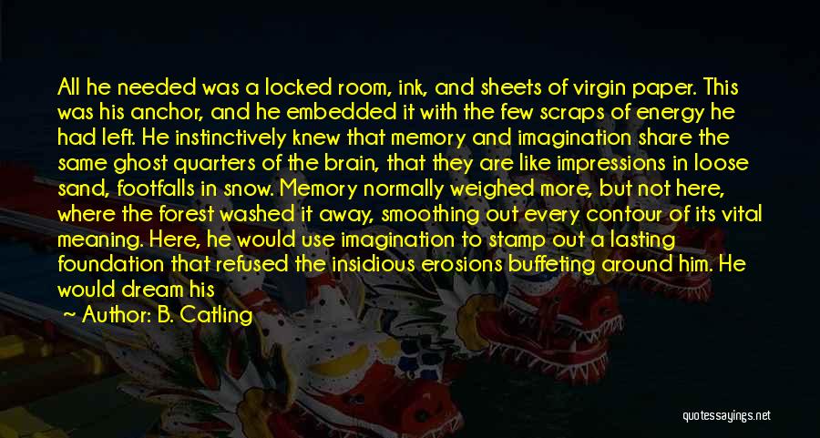 Brain And Memory Quotes By B. Catling