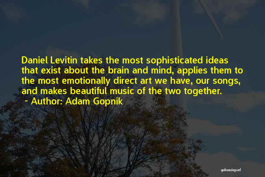 Brain And Music Quotes By Adam Gopnik