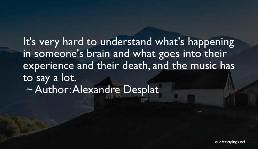 Brain And Music Quotes By Alexandre Desplat