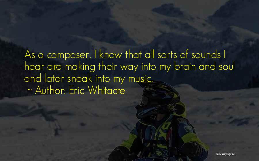 Brain And Music Quotes By Eric Whitacre