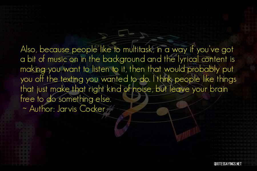 Brain And Music Quotes By Jarvis Cocker