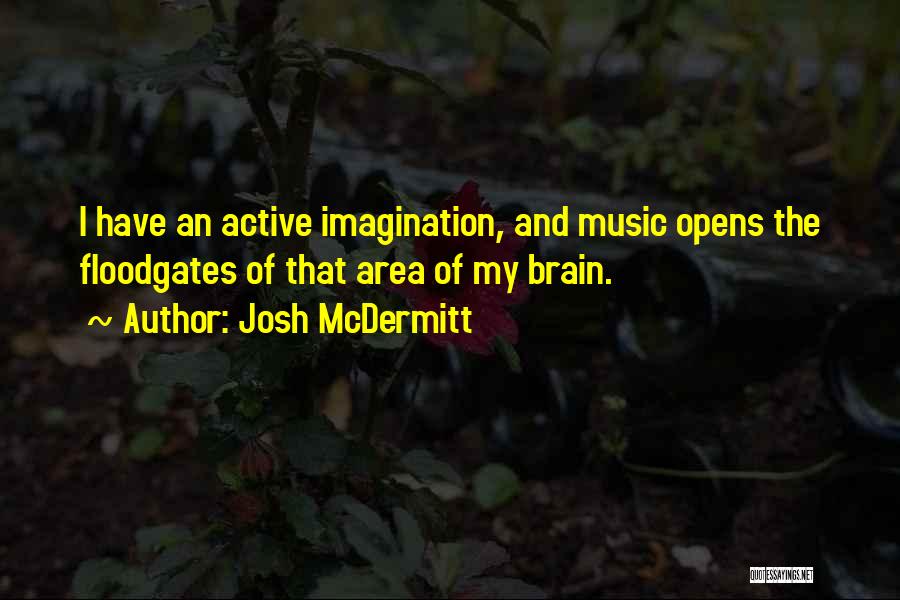 Brain And Music Quotes By Josh McDermitt