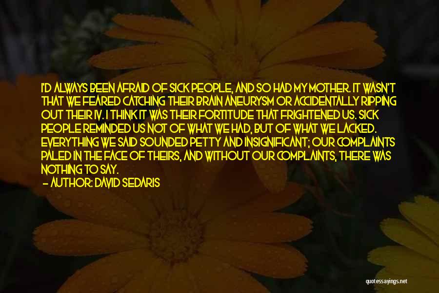 Brain Aneurysm Quotes By David Sedaris