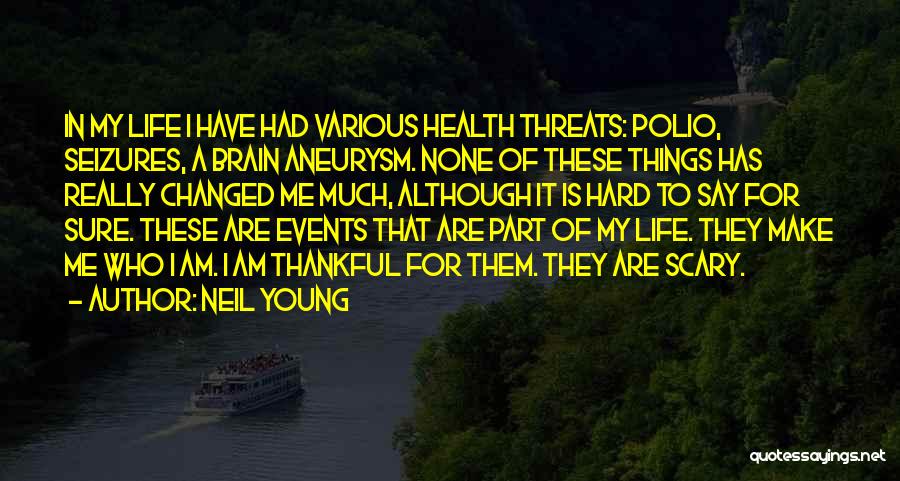 Brain Aneurysm Quotes By Neil Young