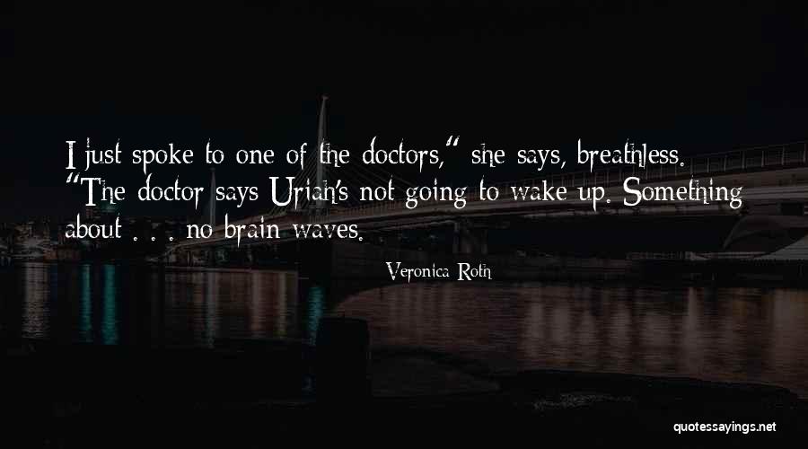 Brain By Doctors Quotes By Veronica Roth Brain By Doctors Quotes By Veronica Roth