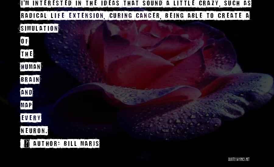 Brain Cancer Quotes By Bill Maris