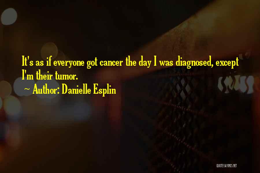 Brain Cancer Quotes By Danielle Esplin