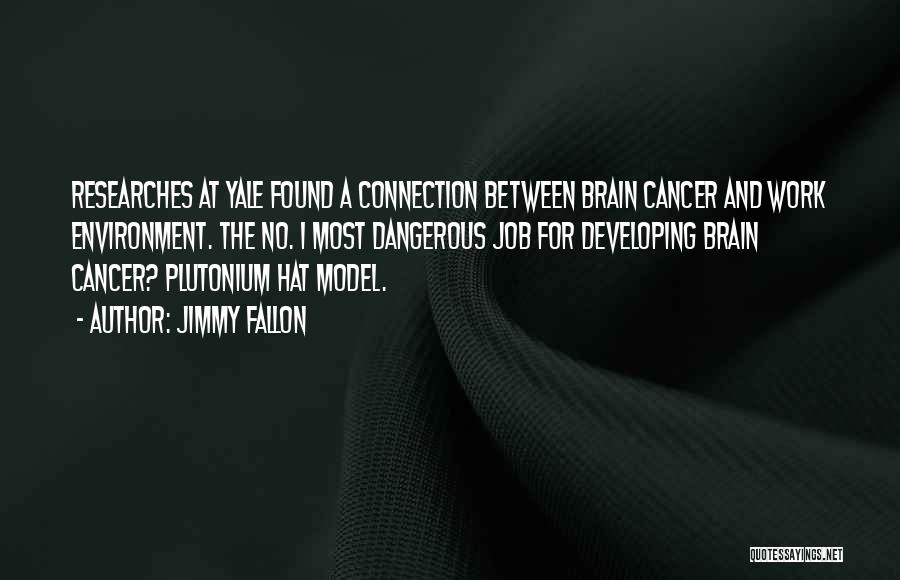 Brain Cancer Quotes By Jimmy Fallon