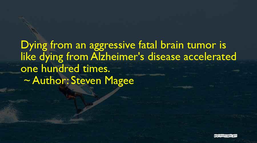 Brain Cancer Quotes By Steven Magee