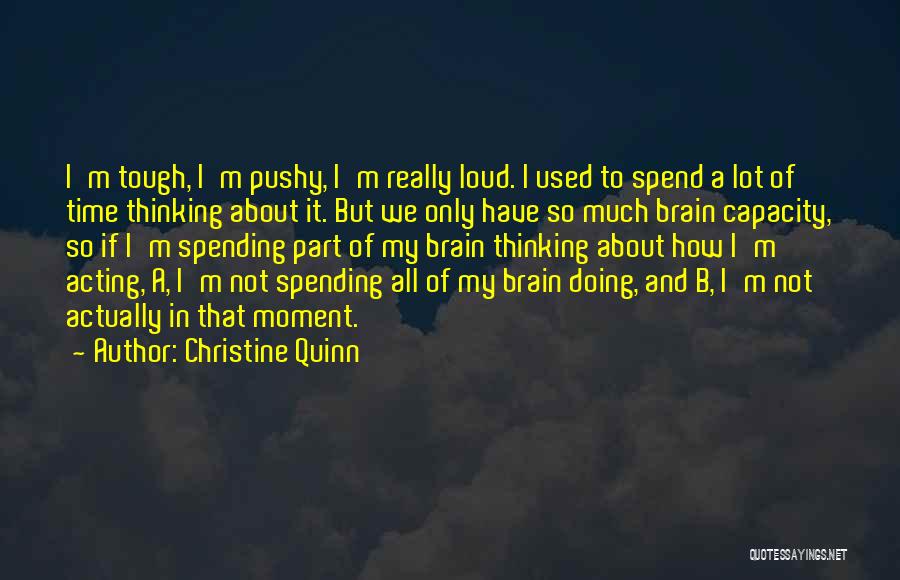 Brain Capacity Quotes By Christine Quinn