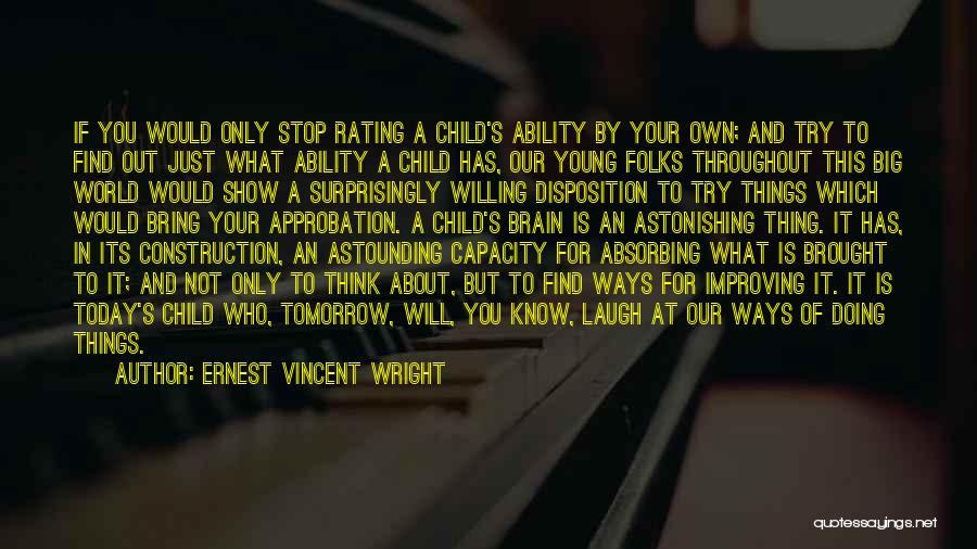 Brain Capacity Quotes By Ernest Vincent Wright