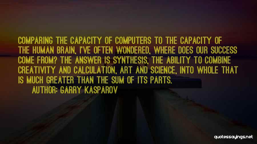 Brain Capacity Quotes By Garry Kasparov