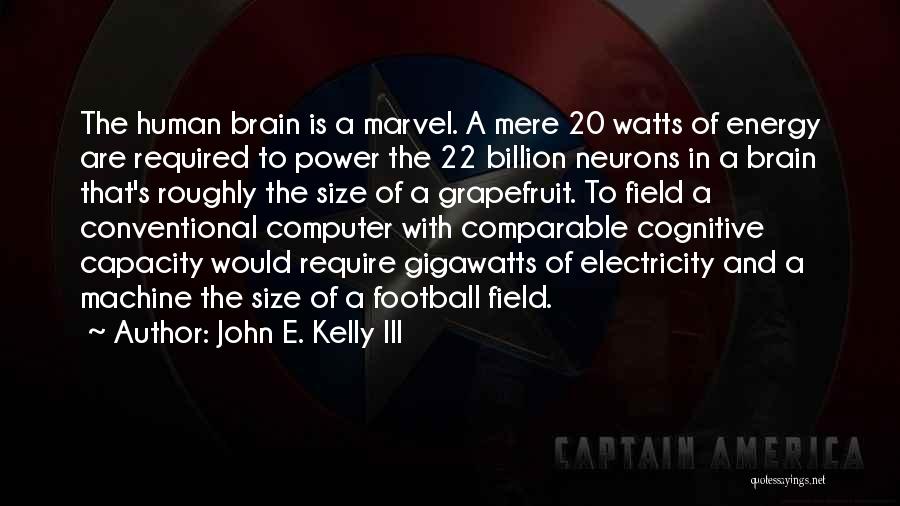 Brain Capacity Quotes By John E. Kelly III