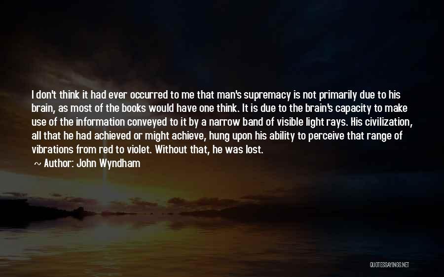 Brain Capacity Quotes By John Wyndham