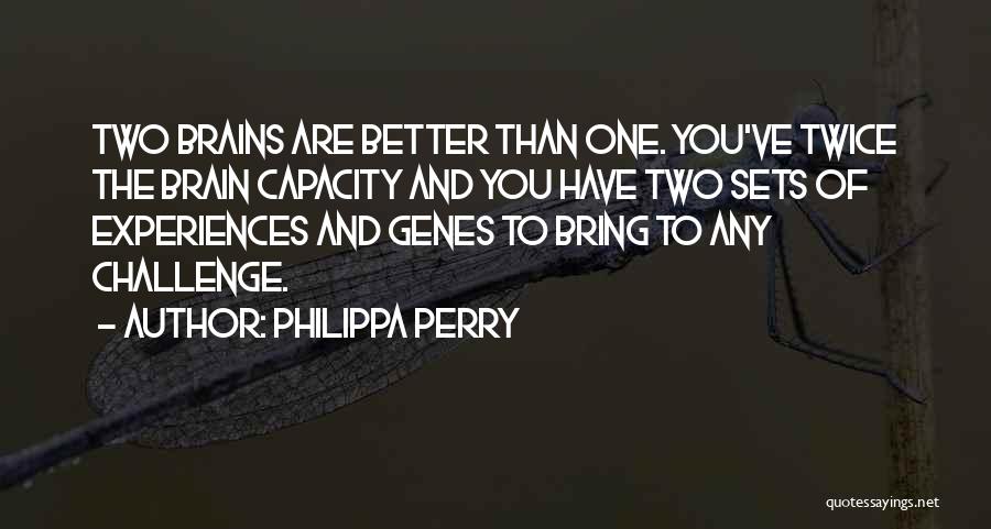 Brain Capacity Quotes By Philippa Perry