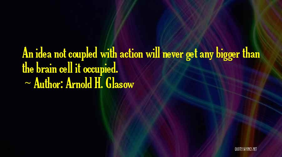 Brain Cell Quotes By Arnold H. Glasow