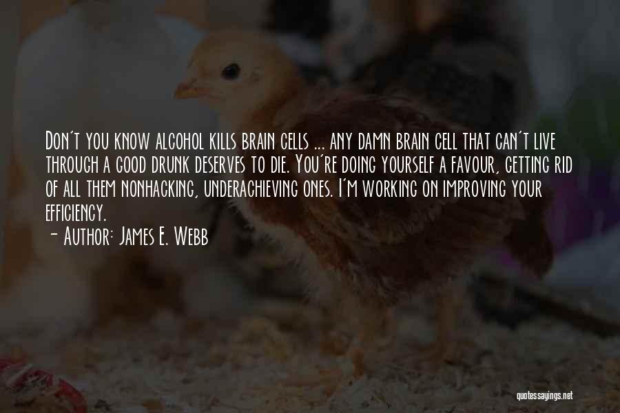 Brain Cell Quotes By James E. Webb