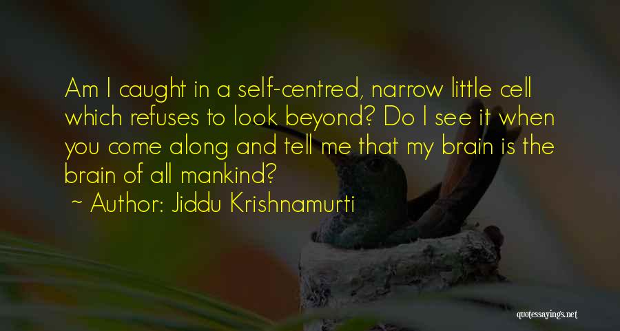 Brain Cell Quotes By Jiddu Krishnamurti