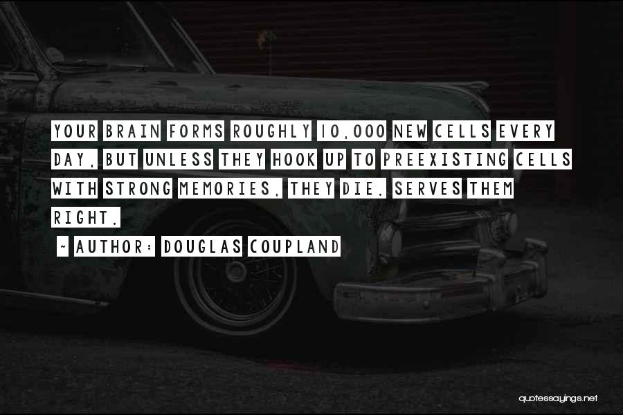 Brain Cells Quotes By Douglas Coupland