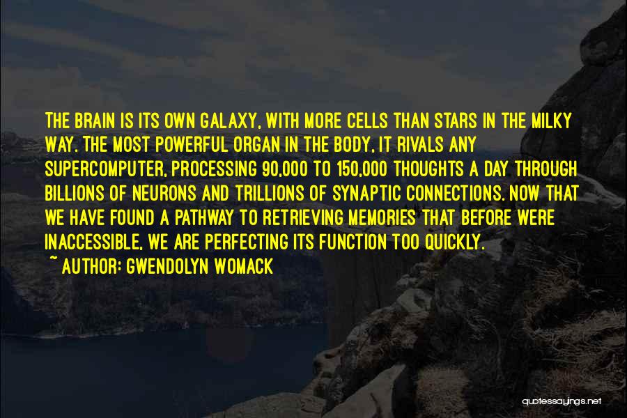 Brain Cells Quotes By Gwendolyn Womack