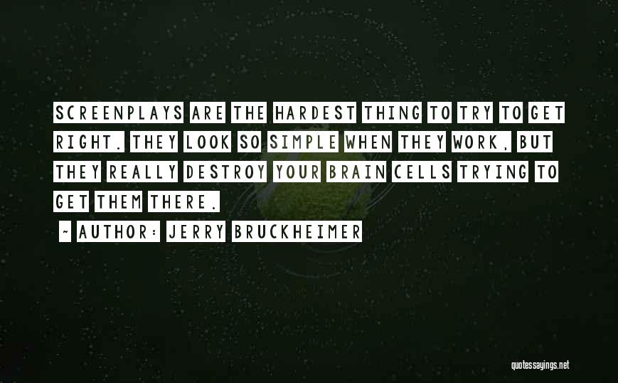 Brain Cells Quotes By Jerry Bruckheimer