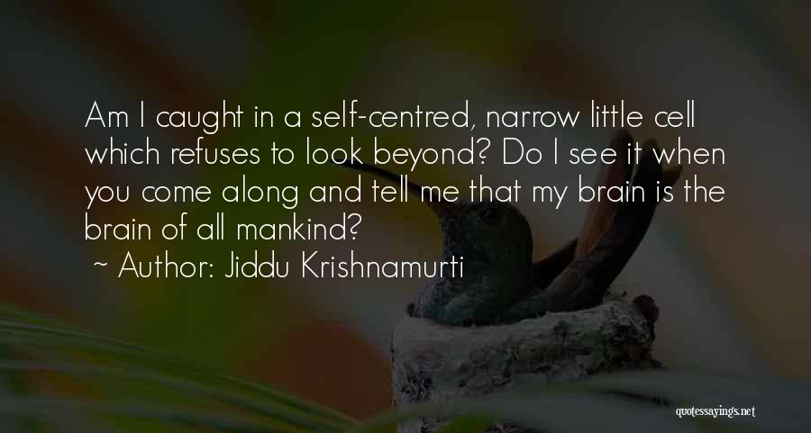 Brain Cells Quotes By Jiddu Krishnamurti