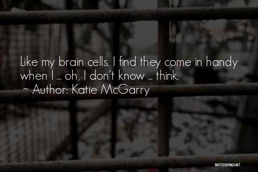 Brain Cells Quotes By Katie McGarry