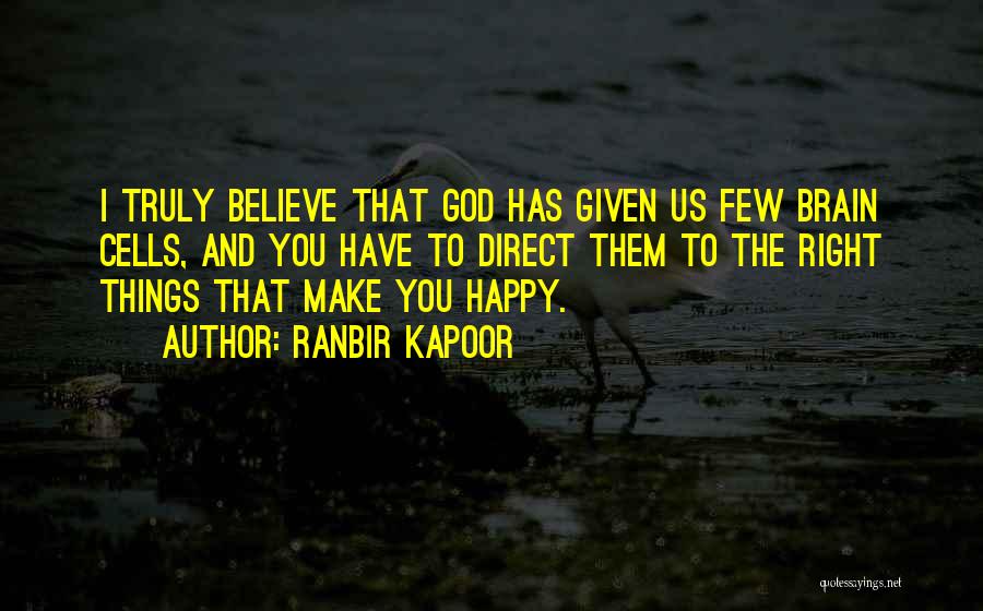 Brain Cells Quotes By Ranbir Kapoor