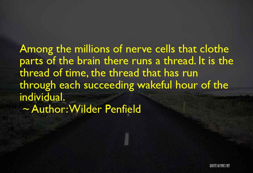 Brain Cells Quotes By Wilder Penfield