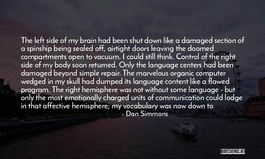 Brain Damaged Quotes By Dan Simmons Brain Damaged Quotes By Dan Simmons
