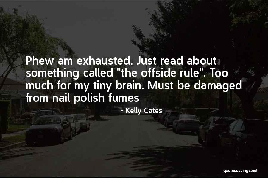 Brain Damaged Quotes By Kelly Cates Brain Damaged Quotes By Kelly Cates