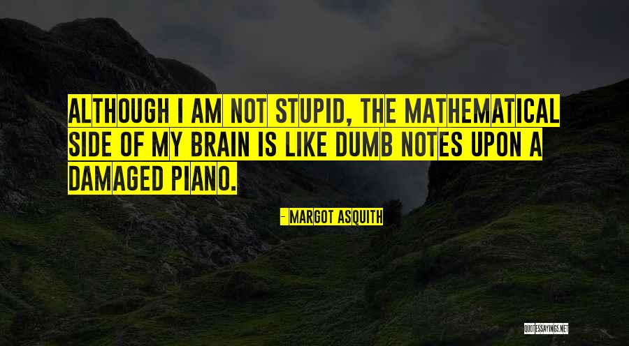 Brain Damaged Quotes By Margot Asquith Brain Damaged Quotes By Margot Asquith