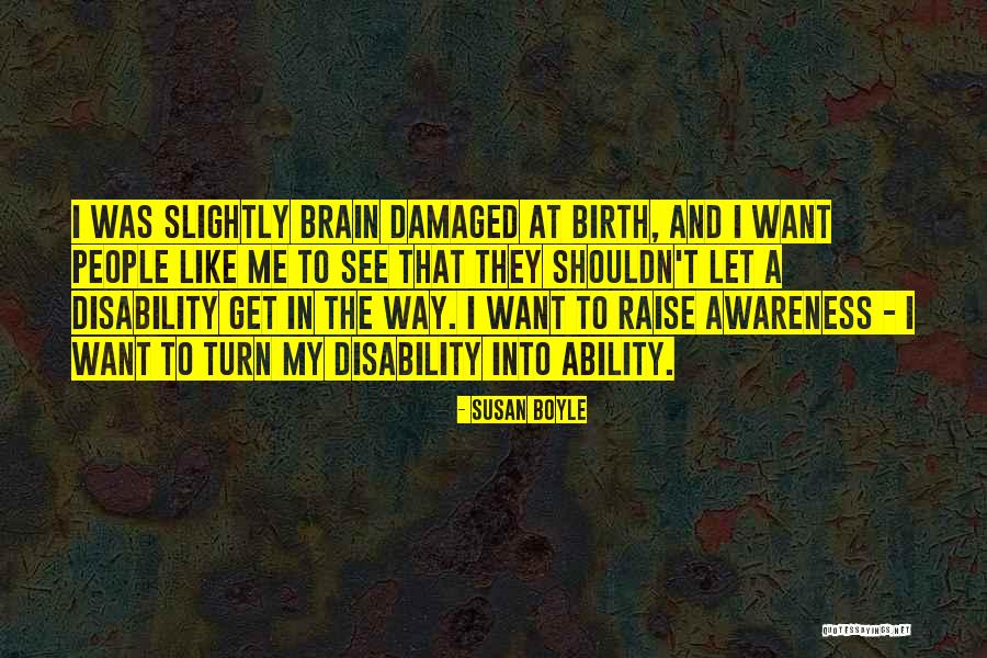 Brain Damaged Quotes By Susan Boyle Brain Damaged Quotes By Susan Boyle