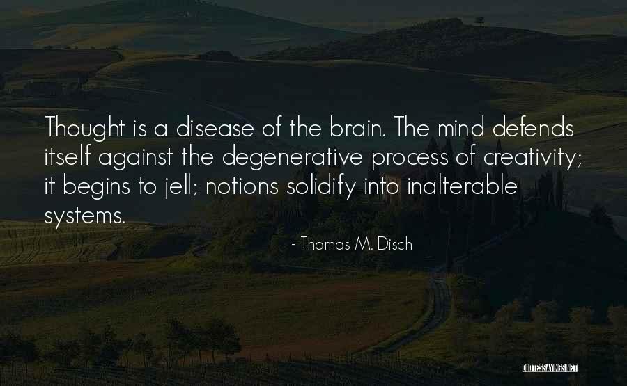 Brain Disease Quotes By Thomas M. Disch Brain Disease Quotes By Thomas M. Disch