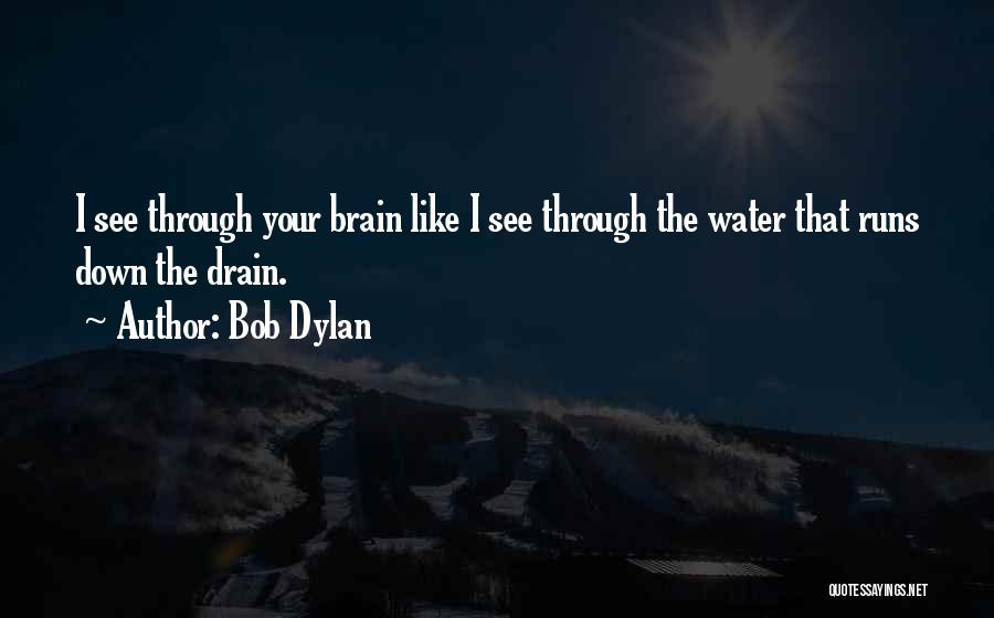 Brain Drain Quotes By Bob Dylan