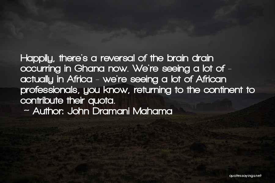 Brain Drain Quotes By John Dramani Mahama