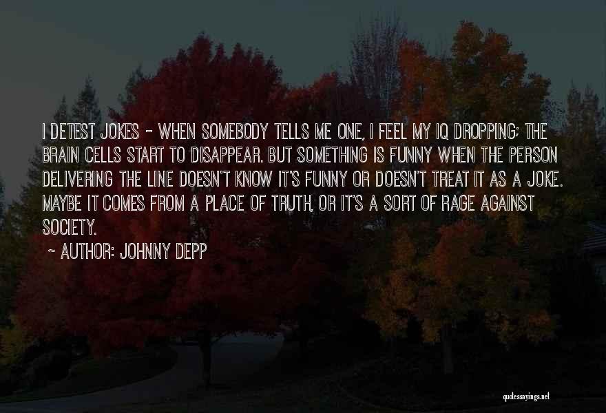 Brain Dropping Quotes By Johnny Depp