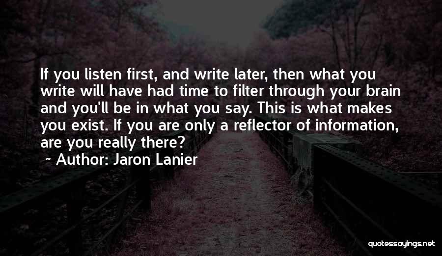 Brain Exist Quotes By Jaron Lanier