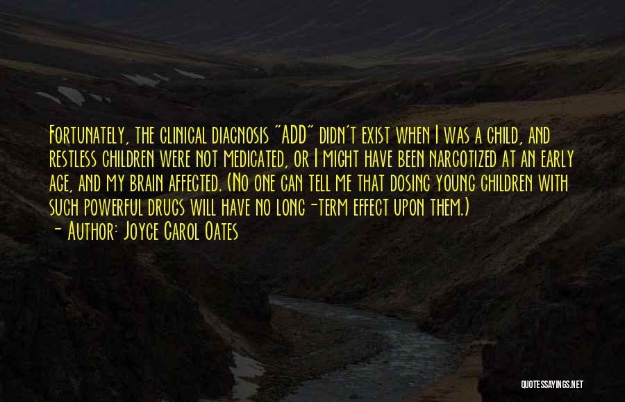 Brain Exist Quotes By Joyce Carol Oates