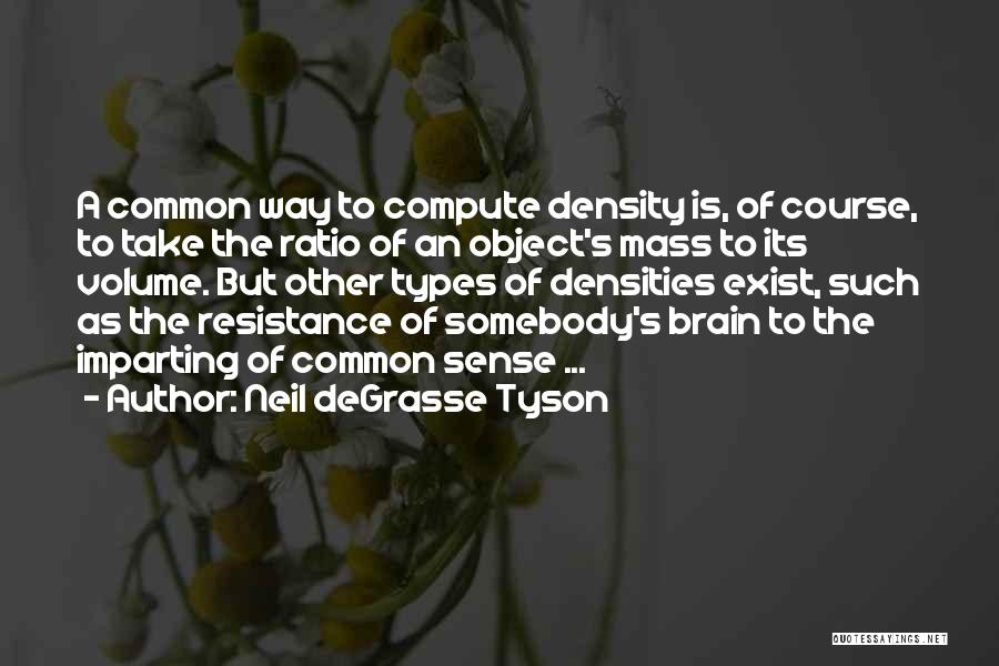 Brain Exist Quotes By Neil DeGrasse Tyson