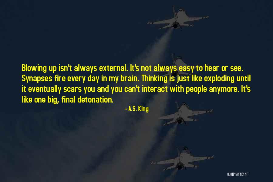 Brain Exploding Quotes By A.S. King Brain Exploding Quotes By A.S. King