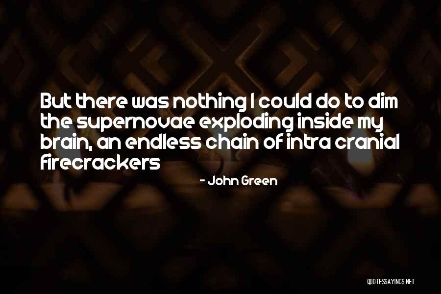 Brain Exploding Quotes By John Green Brain Exploding Quotes By John Green