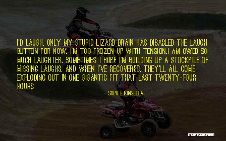 Brain Exploding Quotes By Sophie Kinsella Brain Exploding Quotes By Sophie Kinsella