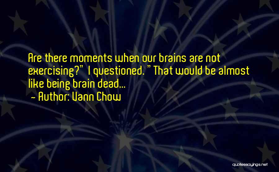 Brain Fitness Quotes By Vann Chow