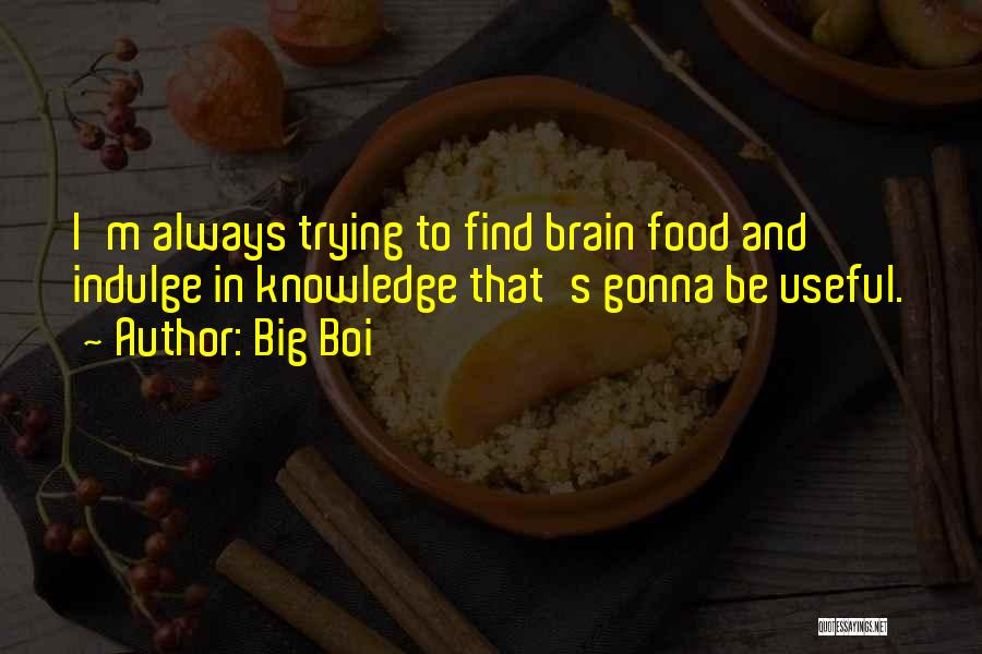Brain Food Quotes By Big Boi