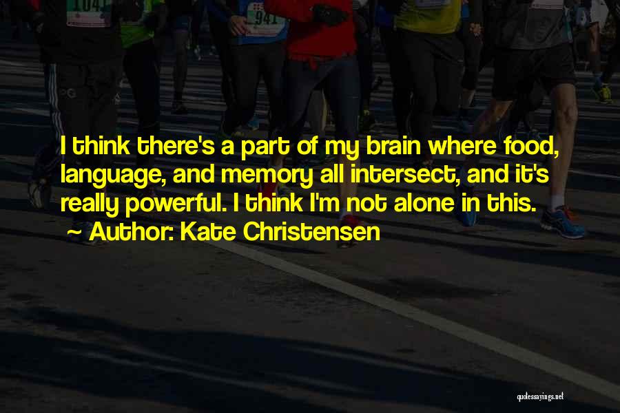 Brain Food Quotes By Kate Christensen