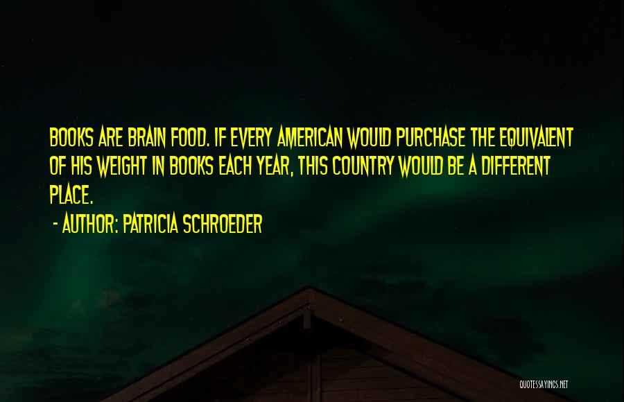 Brain Food Quotes By Patricia Schroeder