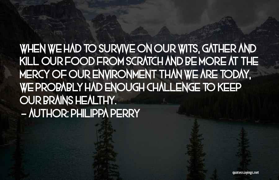 Brain Food Quotes By Philippa Perry
